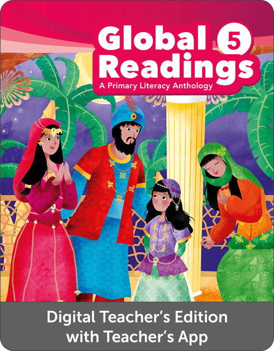 Global Readings - A Primary Literacy Anthology Level 5 - Digital Teacher's Edition with Teacher's App